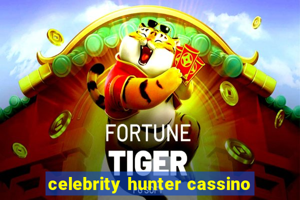 celebrity hunter cassino